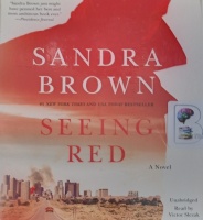 Seeing Red  written by Sandra Brown performed by Victor Slezak on Audio CD (Unabridged)